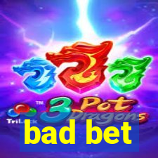 bad bet